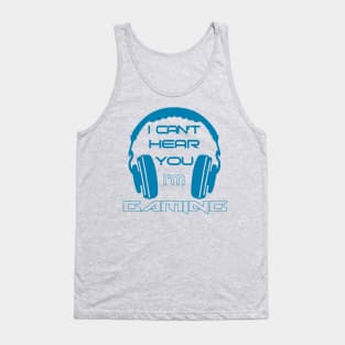 I can't hear you I'm gaming Tank Top